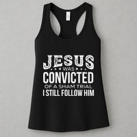 Jesus Was Convicted Of A Sham Trial I Still Follow Him Womens Tank Top