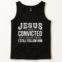 Jesus Was Convicted Of A Sham Trial I Still Follow Him Tank Top