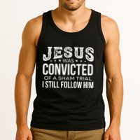 Jesus Was Convicted Of A Sham Trial I Still Follow Him Tank Top