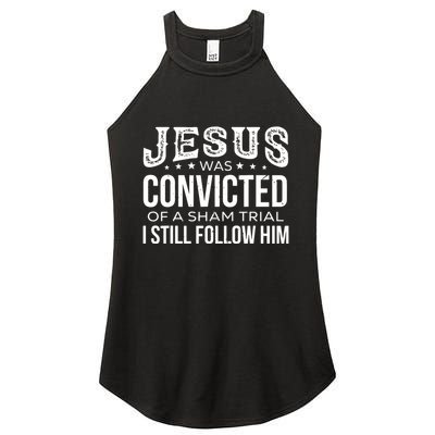 Jesus Was Convicted Of A Sham Trial I Still Follow Him Women's Perfect Tri Rocker Tank