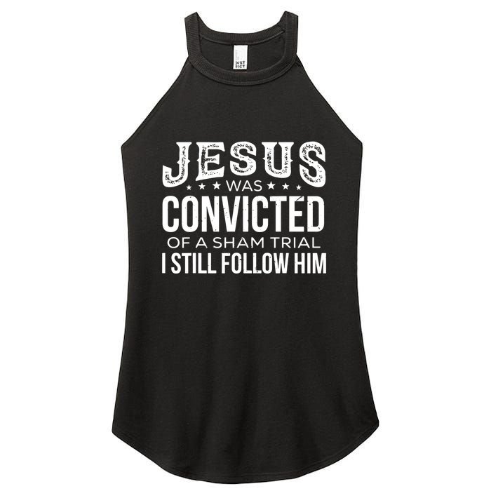 Jesus Was Convicted Of A Sham Trial I Still Follow Him Women's Perfect Tri Rocker Tank