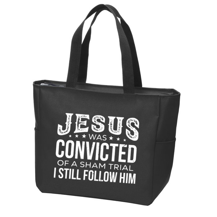 Jesus Was Convicted Of A Sham Trial I Still Follow Him Zip Tote Bag