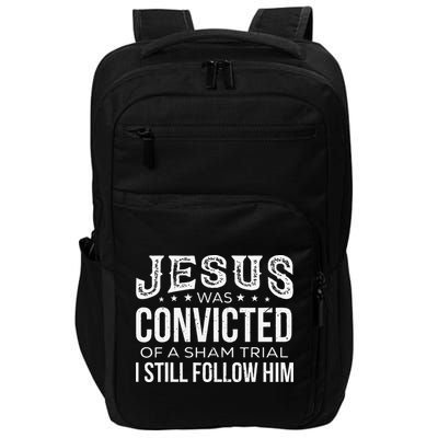 Jesus Was Convicted Of A Sham Trial I Still Follow Him Impact Tech Backpack
