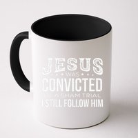 Jesus Was Convicted Of A Sham Trial I Still Follow Him Mug
