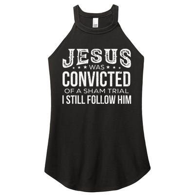 Jesus Was Convicted Of A Sham Trial I Still Follow Him Women's Perfect Tri Rocker Tank