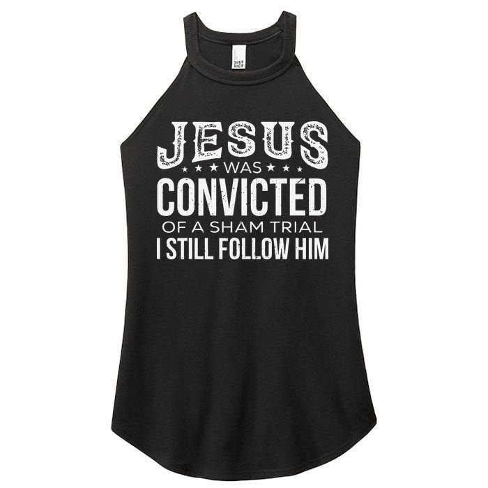 Jesus Was Convicted Of A Sham Trial I Still Follow Him Women's Perfect Tri Rocker Tank