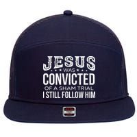 Jesus Was Convicted Of A Sham Trial I Still Follow Him 7 Panel Mesh Trucker Snapback Hat
