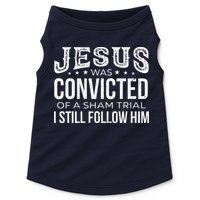 Jesus Was Convicted Of A Sham Trial I Still Follow Him Doggie Tank
