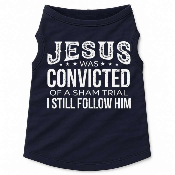 Jesus Was Convicted Of A Sham Trial I Still Follow Him Doggie Tank