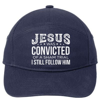 Jesus Was Convicted Of A Sham Trial I Still Follow Him 7-Panel Snapback Hat