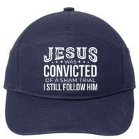 Jesus Was Convicted Of A Sham Trial I Still Follow Him 7-Panel Snapback Hat