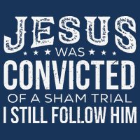 Jesus Was Convicted Of A Sham Trial I Still Follow Him Bucket Hat