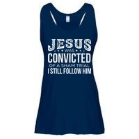 Jesus Was Convicted Of A Sham Trial I Still Follow Him Ladies Essential Flowy Tank