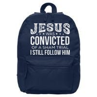 Jesus Was Convicted Of A Sham Trial I Still Follow Him 16 in Basic Backpack
