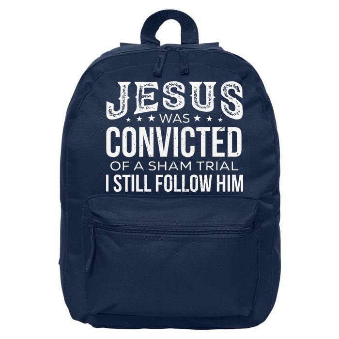 Jesus Was Convicted Of A Sham Trial I Still Follow Him 16 in Basic Backpack