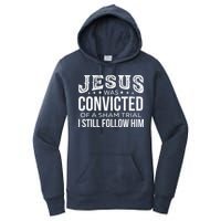Jesus Was Convicted Of A Sham Trial I Still Follow Him Women's Pullover Hoodie