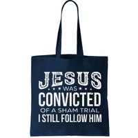 Jesus Was Convicted Of A Sham Trial I Still Follow Him Bag