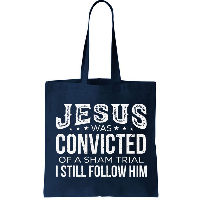 Jesus Was Convicted Of A Sham Trial I Still Follow Him Bag