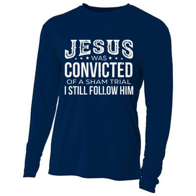 Jesus Was Convicted Of A Sham Trial I Still Follow Him Cooling Performance Long Sleeve Crew