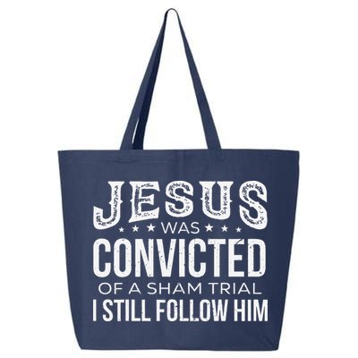 Jesus Was Convicted Of A Sham Trial I Still Follow Him 25L Jumbo Tote
