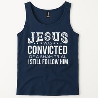 Jesus Was Convicted Of A Sham Trial I Still Follow Him Tank Top