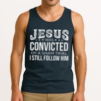 Jesus Was Convicted Of A Sham Trial I Still Follow Him Tank Top