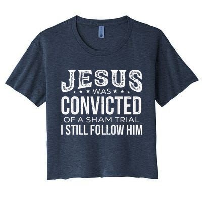 Jesus Was Convicted Of A Sham Trial I Still Follow Him Crop Top