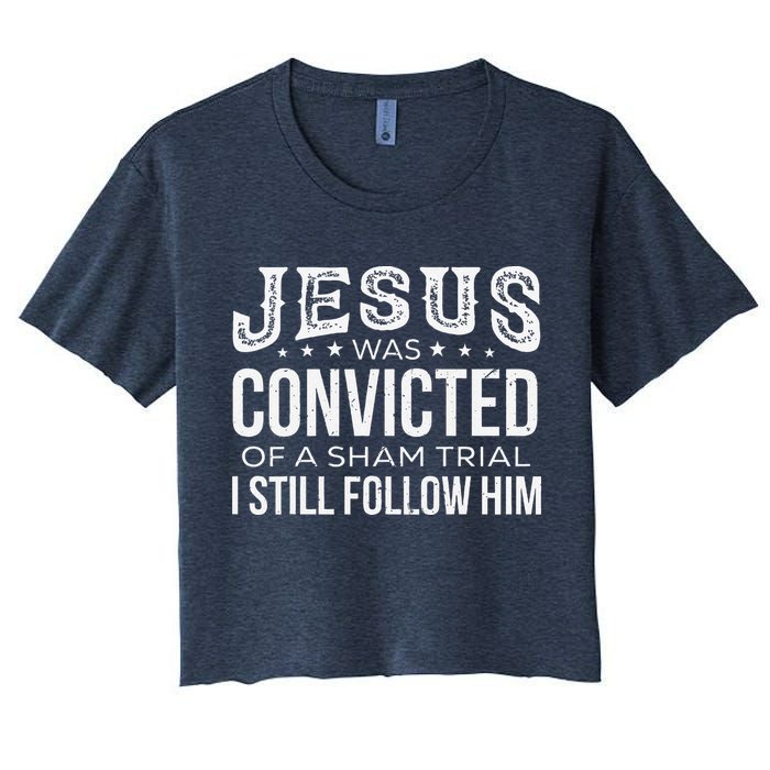 Jesus Was Convicted Of A Sham Trial I Still Follow Him Crop Top
