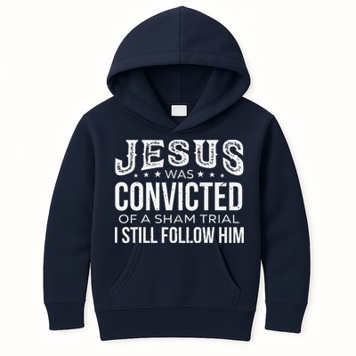 Jesus Was Convicted Of A Sham Trial I Still Follow Him Kids Hoodie