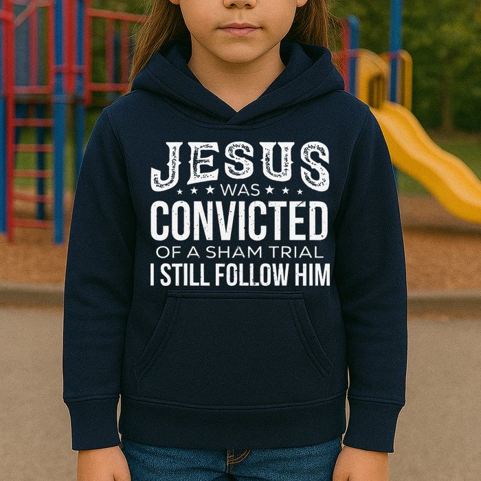 Jesus Was Convicted Of A Sham Trial I Still Follow Him Kids Hoodie