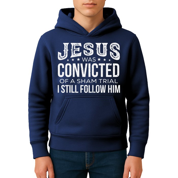 Jesus Was Convicted Of A Sham Trial I Still Follow Him Kids Hoodie