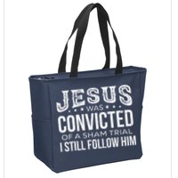 Jesus Was Convicted Of A Sham Trial I Still Follow Him Zip Tote Bag