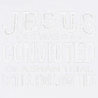 Jesus Was Convicted Of A Sham Trial I Still Follow Him Garment-Dyed Sweatshirt