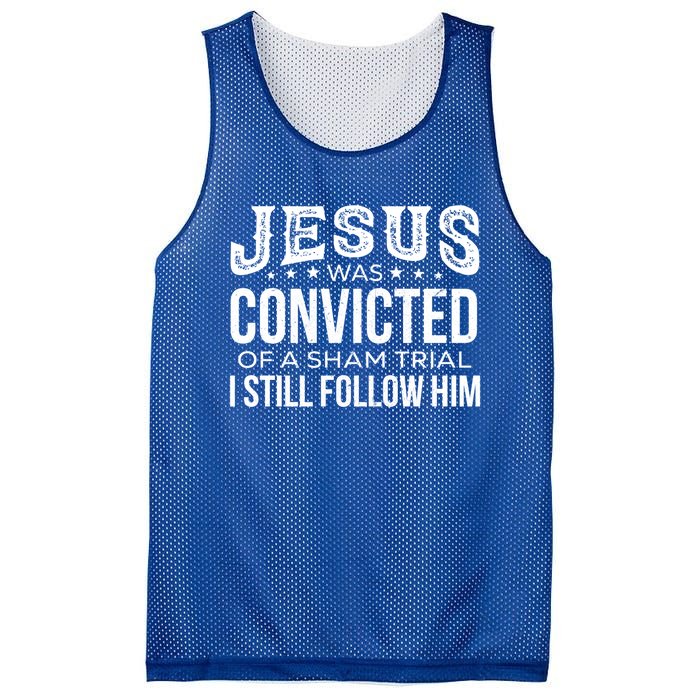 Jesus Was Convicted Of A Sham Trial I Still Follow Him Meaningful Gift Mesh Reversible Basketball Jersey Tank