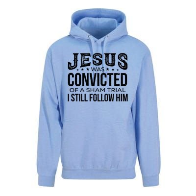 Jesus Was Convicted Of A Sham Trial I Still Follow Him Meaningful Gift Unisex Surf Hoodie