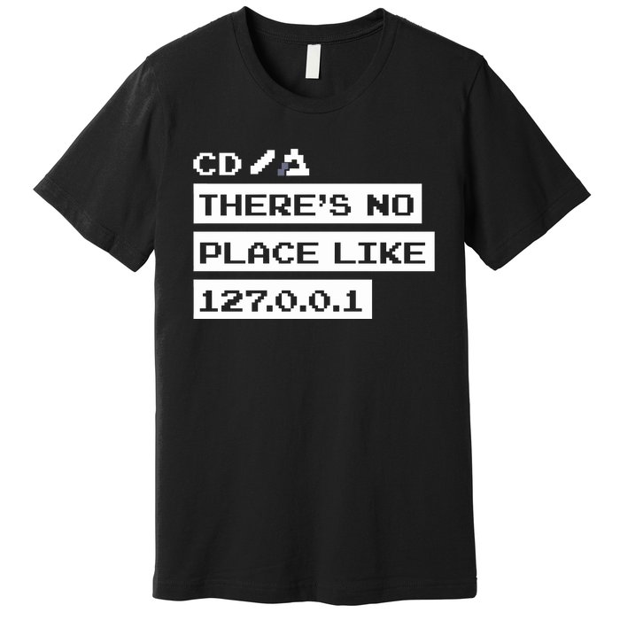 Jeffrey Way Cd ThereS No Place Like 127.0.0.1 Premium T-Shirt