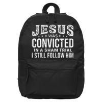 Jesus Was Convicted In A Sham Trial I Still Follow Him Trump 16 in Basic Backpack