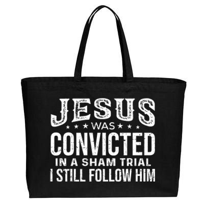 Jesus Was Convicted In A Sham Trial I Still Follow Him Trump Cotton Canvas Jumbo Tote