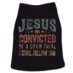 Jesus Was Convicted Of A Sham Trial I Still Follow Him Doggie Tank