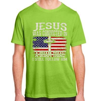 Jesus Was Convicted In A Sham Trial I Still Follow Him Adult ChromaSoft Performance T-Shirt