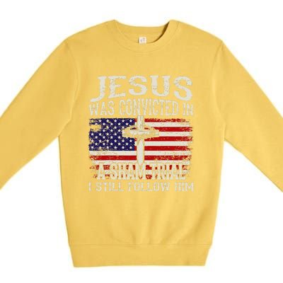 Jesus Was Convicted In A Sham Trial I Still Follow Him Premium Crewneck Sweatshirt