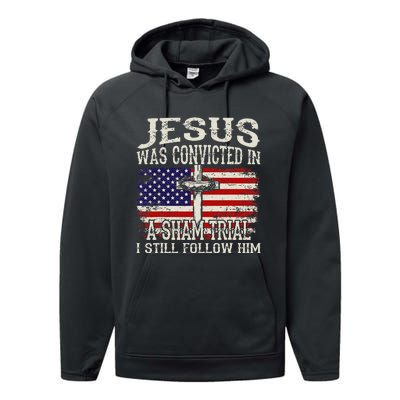 Jesus Was Convicted In A Sham Trial I Still Follow Him Performance Fleece Hoodie