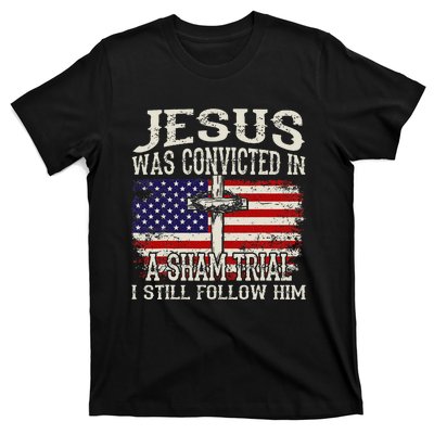 Jesus Was Convicted In A Sham Trial I Still Follow Him T-Shirt