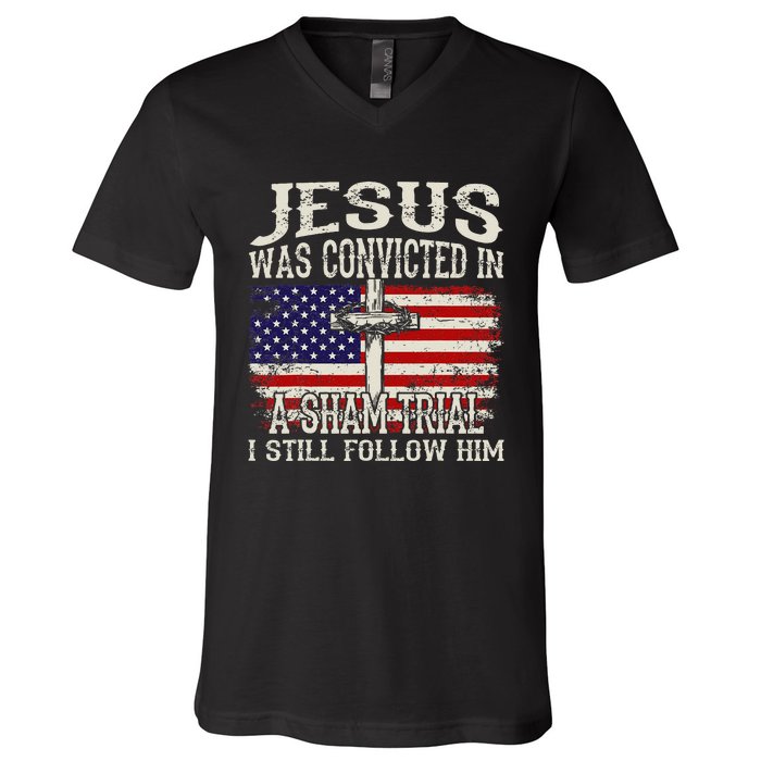 Jesus Was Convicted In A Sham Trial I Still Follow Him V-Neck T-Shirt