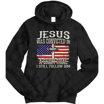 Jesus Was Convicted In A Sham Trial I Still Follow Him Tie Dye Hoodie