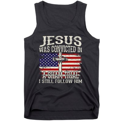 Jesus Was Convicted In A Sham Trial I Still Follow Him Tank Top