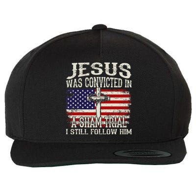 Jesus Was Convicted In A Sham Trial I Still Follow Him Wool Snapback Cap