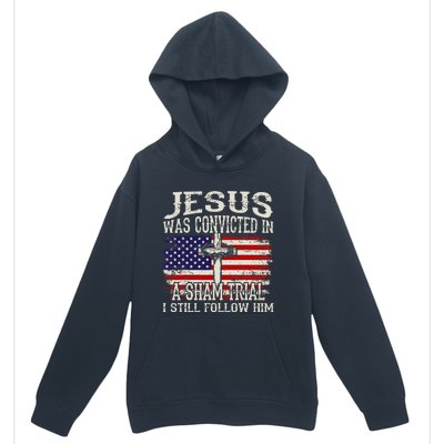 Jesus Was Convicted In A Sham Trial I Still Follow Him Urban Pullover Hoodie