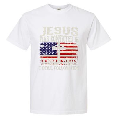 Jesus Was Convicted In A Sham Trial I Still Follow Him Garment-Dyed Heavyweight T-Shirt