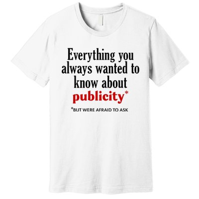 Jack Wearing Everything You Always Wanted To Know About Publicity Premium T-Shirt